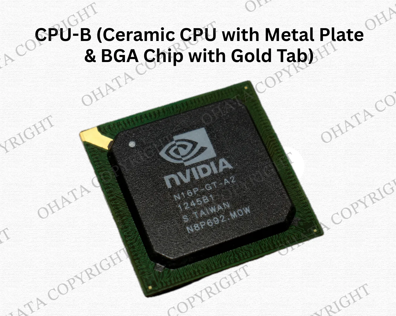 CPU-B grade (Ceramic CPU with Metal Plate, BGA Chip with Gold Tab)